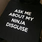 🔥[ SUMMER SALE 50% OFF]🔥 Ninja Disguise T-shirt